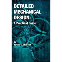 Detailed Mechanical Design : A Practical Guide